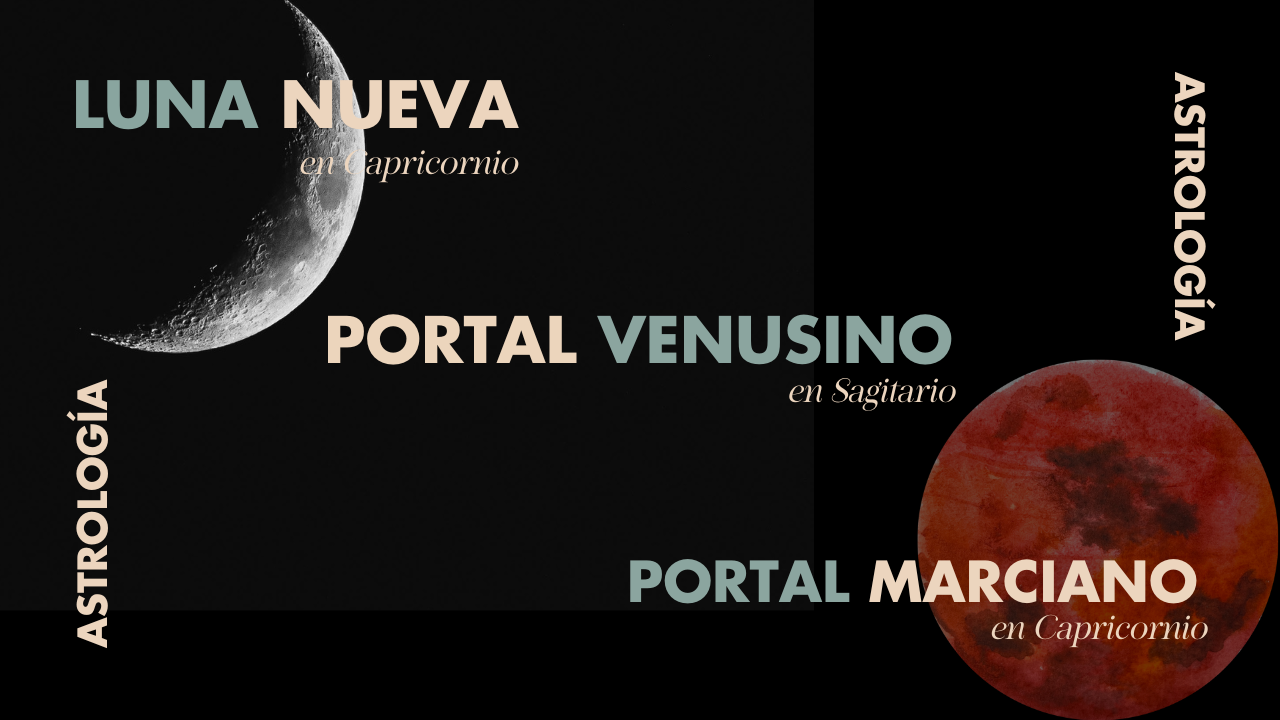 luna nueva, portal de venus en sagitario y portal de marte en capricornio